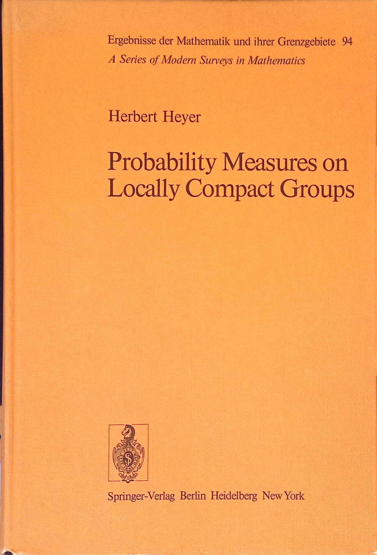 Probability measures on locally compact groups. Ergebnisse der Mathematik und ihrer Grenzgebiete ; 94 - Heyer, Herbert
