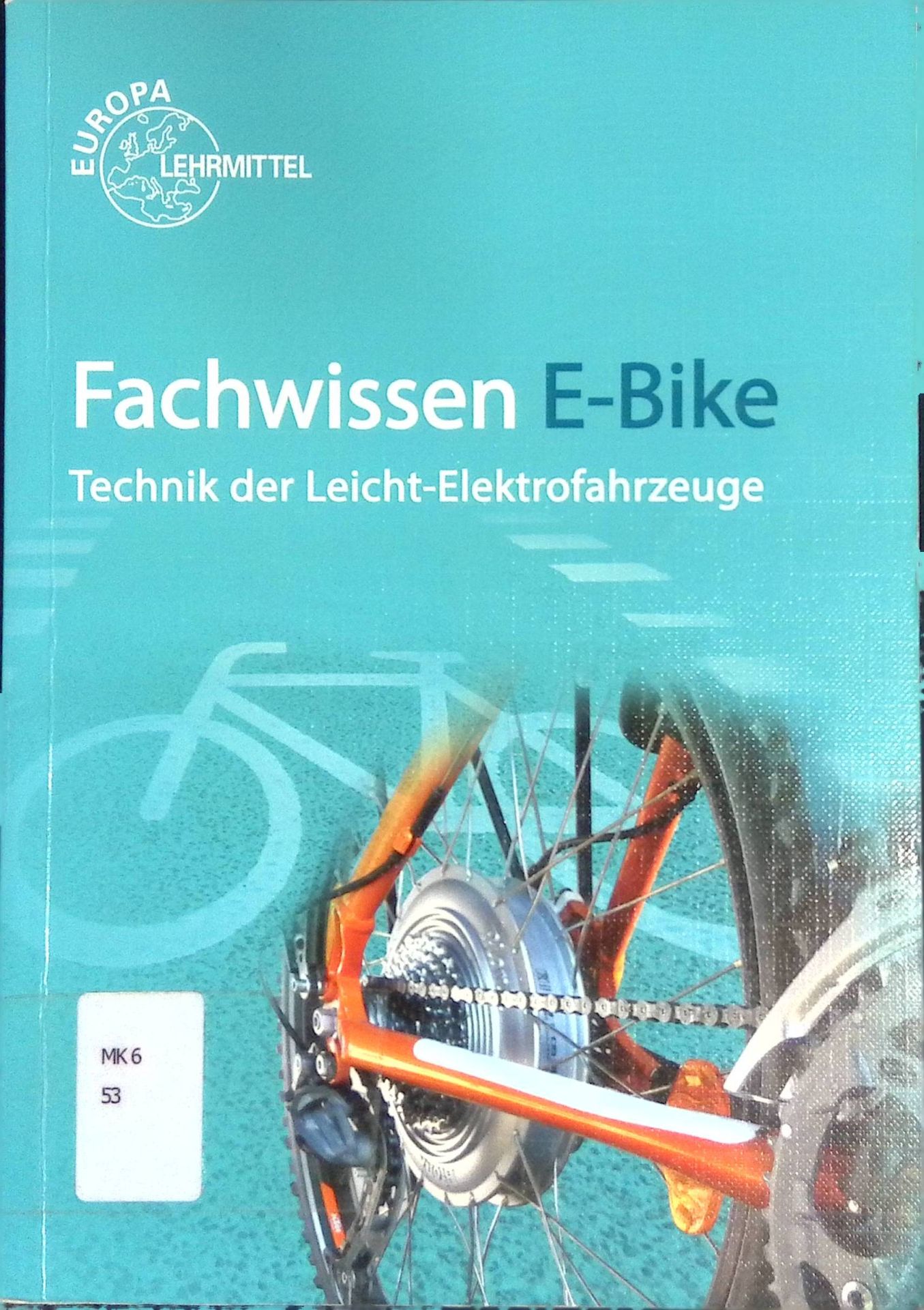 Fachwissen E-Bike : Technik der Leicht-Elektrofahrzeuge. Europa-Fachbuchreihe für Kraftfahrzeugtechnik - Gressmann, Michael und Eberhard Müller