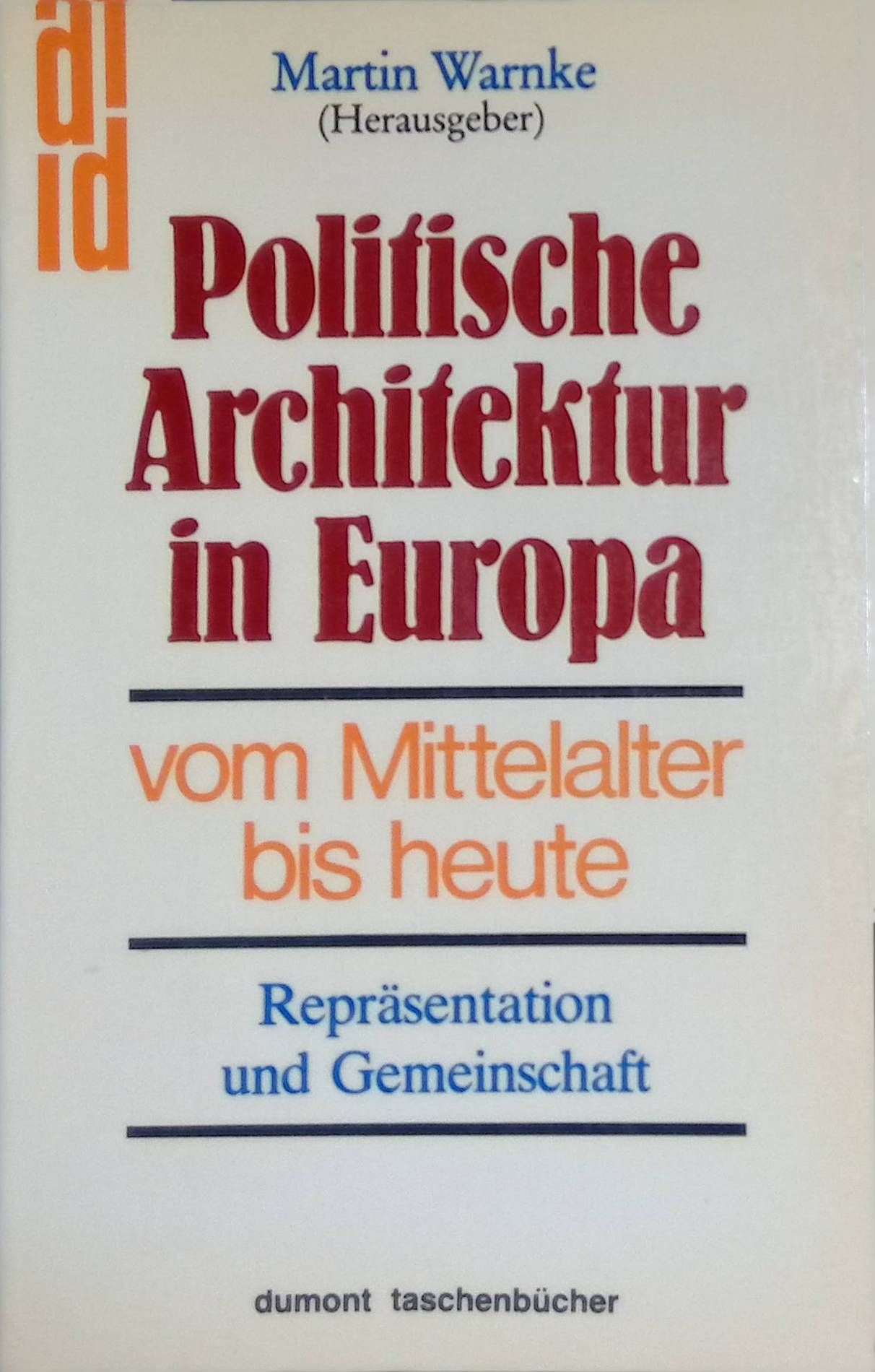 Politsche Architektur in Europa. Vom Mittelalter bis heute - Repräsentation und Gemeinschaft. (Nr 143) - Warnke, Martin