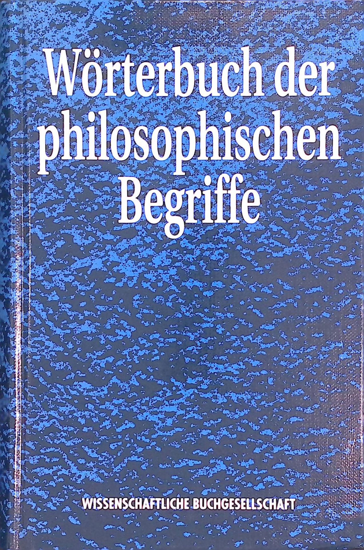 Wörterbuch der philosophischen Begriffe. Philosophische Bibliothek - Kirchner, Friedrich, Carl Michaelis Arnim Regenbogen u. a.
