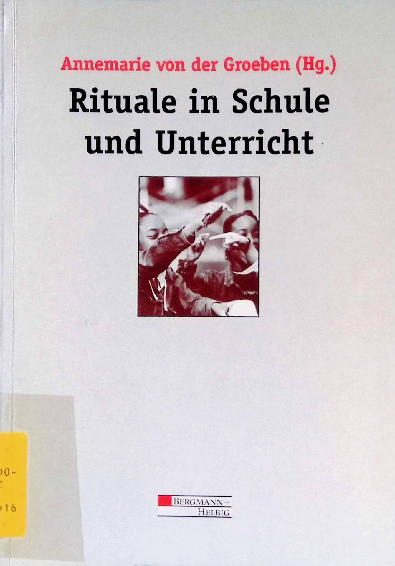 Rituale in Schule und Unterricht. PB-Bücher ; 42 - Groeben, Annemarie von der (Herausgeber)