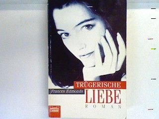 Trügerische Liebe Bd. 12860 : Allgemeine Reihe - Edmonds, Frances