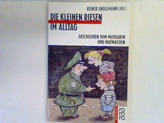 Die kleinen Riesen im Alltag : Geschichten vom Muthaben und Mutmachen.  (Nr. 807) - Engelmann, Reiner [Hrsg.] und Amelie [Ill.] Glienke