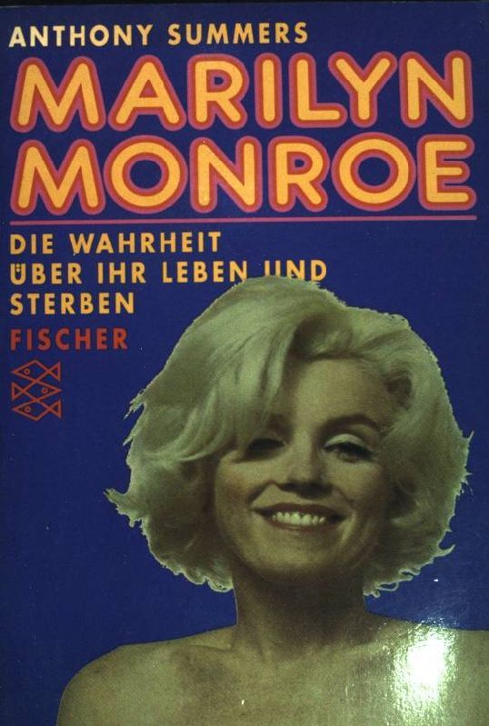 Marilyn Monroe: Die Wahrheit über ihr Leben und Sterben. (Nr. 5679) - Summers, Anthony