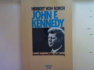 John F. Kennedy: Amerikas unerfüllte Hoffnung. Nr. 5203 - Borch, Herbert von