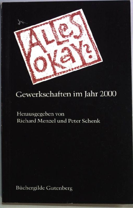 Alles okay?. Gewerkschaften im Jahr 2000. - Menzel, Richard [Hrsg.] und Peter [Hrsg.] Schenk
