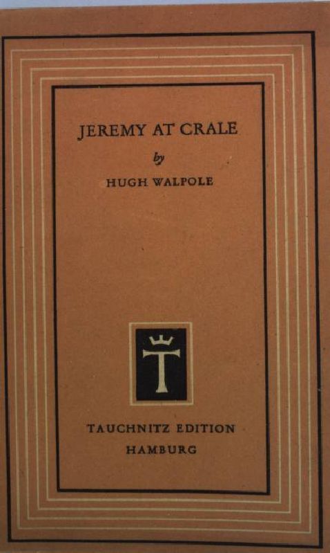 Jeremy at Crale. - His friends, his ambitions and his one great enemy - Walpole, Hugh