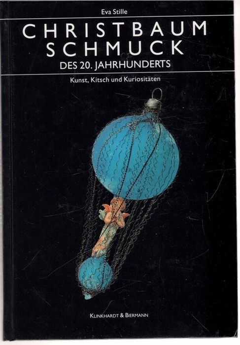 Christbaumschmuck des 20. Jahrhunderts - Kunst, Kitsch und Kuriositäten.