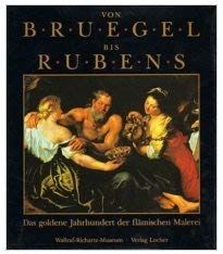 Von Bruegel bis Rubens - Das goldene Jahrhundert der flämischen Malerei.. - Mai, Ekkehard Hrag. und Hans Hrsg. Vlieghe