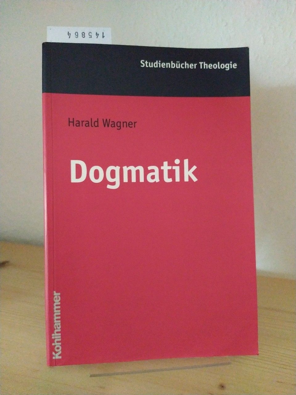 Dogmatik. [Von Harald Wagner]. (= Kohlhammer-Studienbücher Theologie, Band 18). - Wagner, Harald
