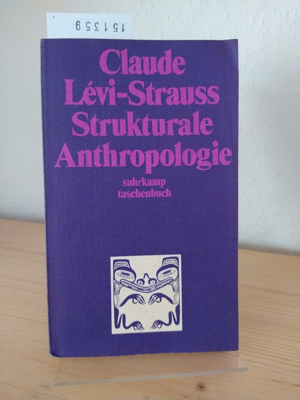 Strukturale Anthropologie. [Von Claude Lévi-Strauss]. Aus dem Französischen von Hans Naumann. (= Suhrkamp-Taschenbuch, 15). - Levi-Strauss, Claude