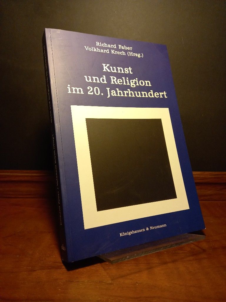 Kunst und Religion im 20. Jahrhundert. [Herausgegeben von Richard Faber und Volkhard Krech]. - Faber, Richard (Hrsg.) und Volkhard Krech (Hrsg.)