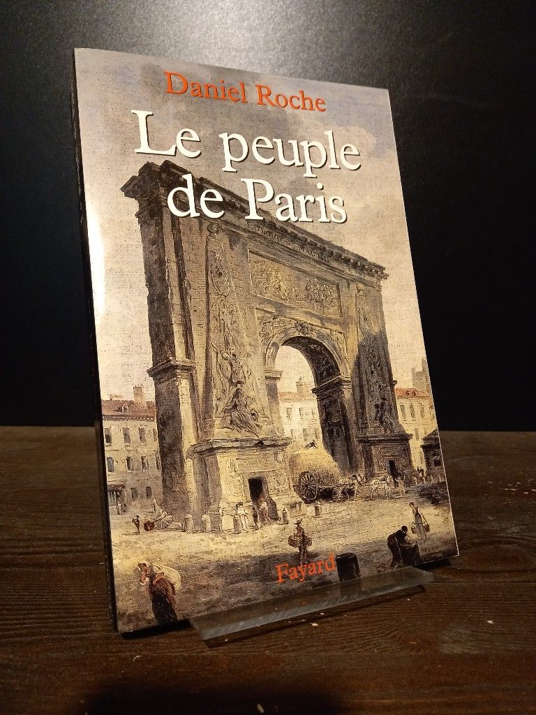 Le Peuple de Paris. Essai sur la culture populaire au XVIIIe (18.) siècle. [Par Daniel Roche]. - Roche, Daniel