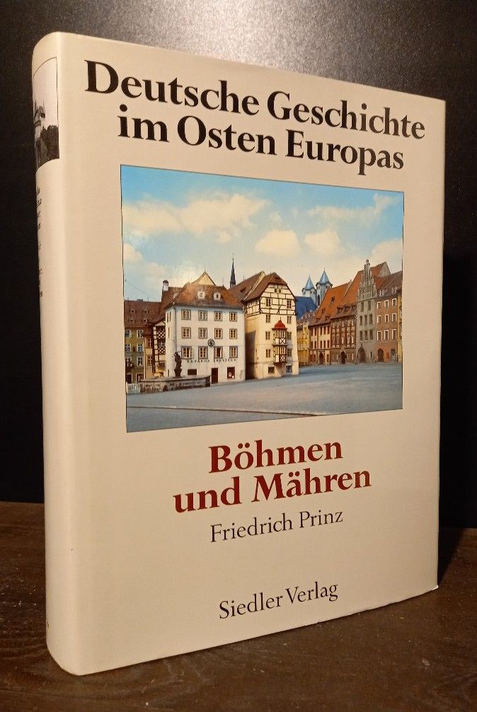 Deutsche Geschichte im Osten Europas: Böhmen und Mähren. [Herausgegeben von Friedrich Prinz]. - Prinz, Friedrich (Hrsg.)