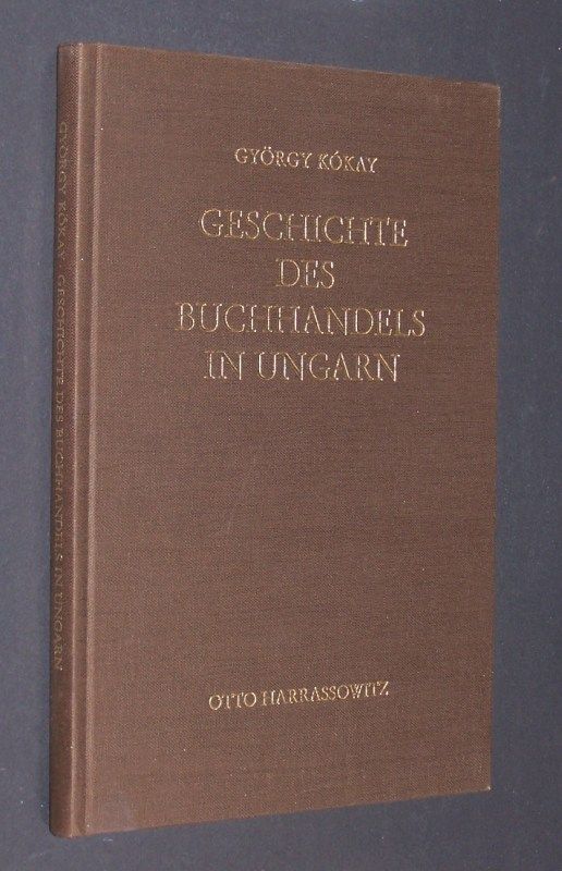 Geschichte des Buchhandels in Ungarn. [Von György Kókay]. (= Geschichte des Buchhandels, Band 3). - Kókay, György