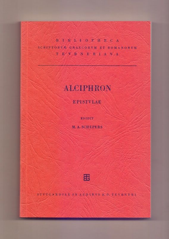 Alciphronis Rhetoris epistularum libri IV (Bibliotheca scriptorum Graecorum et Romanorum Teubneriana 1023) - Schepers, M.A. and Alciphron