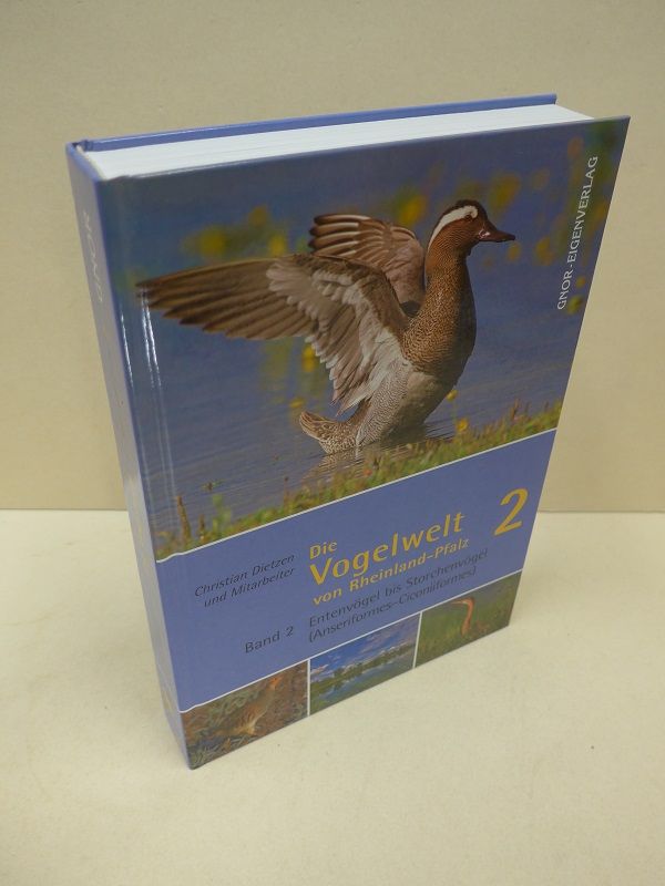 Die Vogelwelt von Rheinland-Pfalz: Band 2 - Entenvögel bis Storchenvögel (Anseriformes-Ciconiiformes) - Dietzen, Christian und Mitarbeiter
