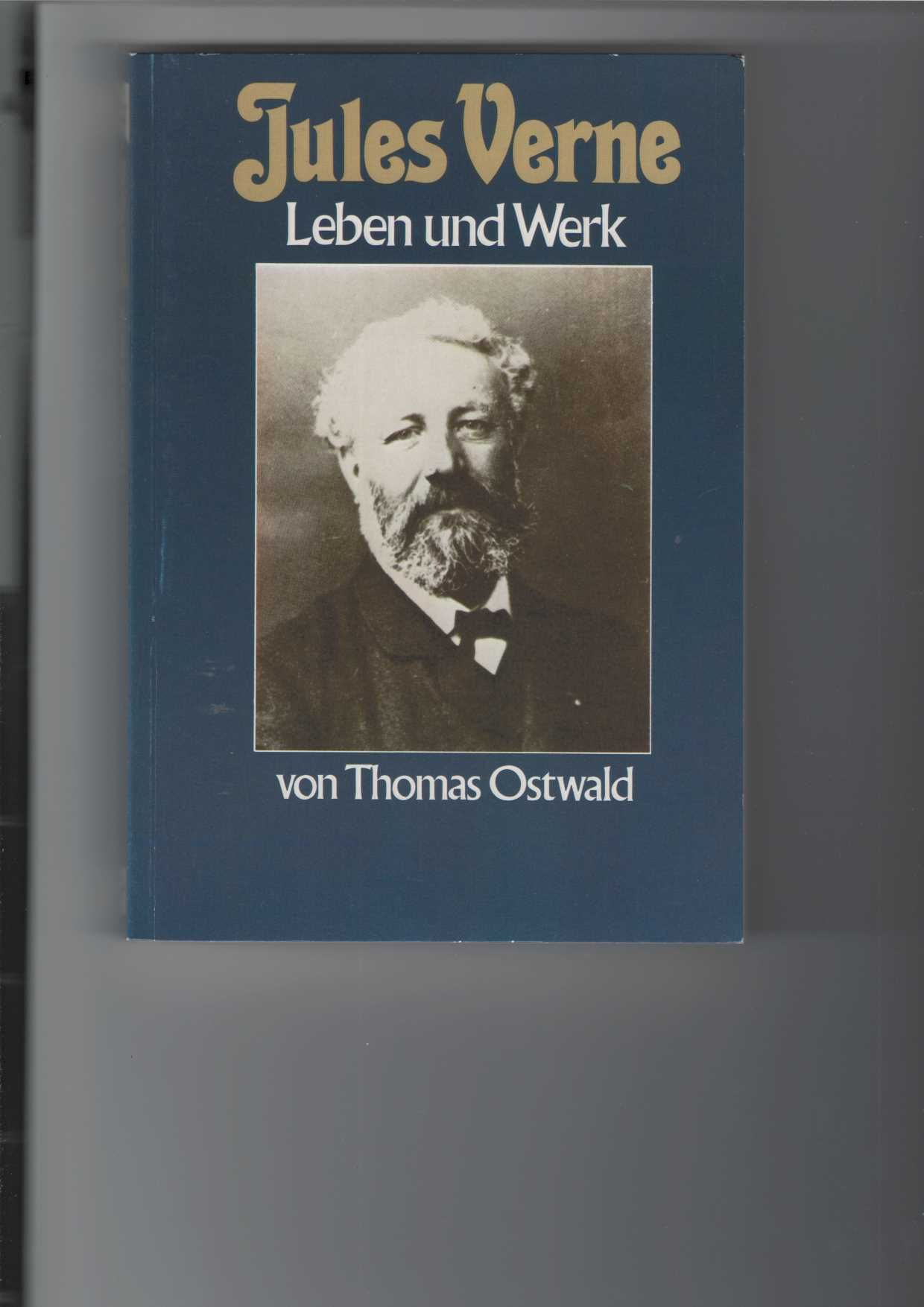 Jules Verne. Leben und Werk. Collection Jules Verne. Mit Abbildungen. - Ostwald, Thomas