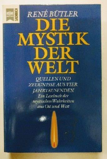 Mystik der Welt : Quellen und Zeugnisse aus vier Jahrtausenden - ein Lesebuch der mystischen Wahrheiten aus Ost und West. - Bütler, René