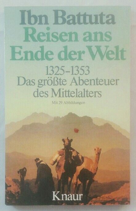 Reisen ans Ende der Welt 1325-1353 - Das grösste Abenteuer des Mittelalters. - Battuta, Ibn