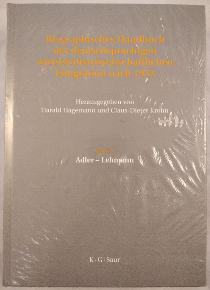 Biographisches Handbuch der deutschsprachigen wirtschaftswissenschaftlichen Emigration nach 1933 [2 Bände]. Band 1: Adler - Lehmann, Band 2: Leichter - Zweig. - Hagemann [Hrsg.], Harald und Claus-Dieter Crohn [Hrsg.]