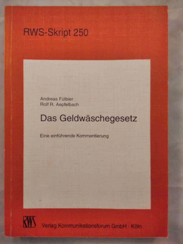 Das Geldwäschegesetz. Eine einführende Kommentierung. RWS - Skript 250. - Fülbier, Andreas und Rolf R. Aepfelbach