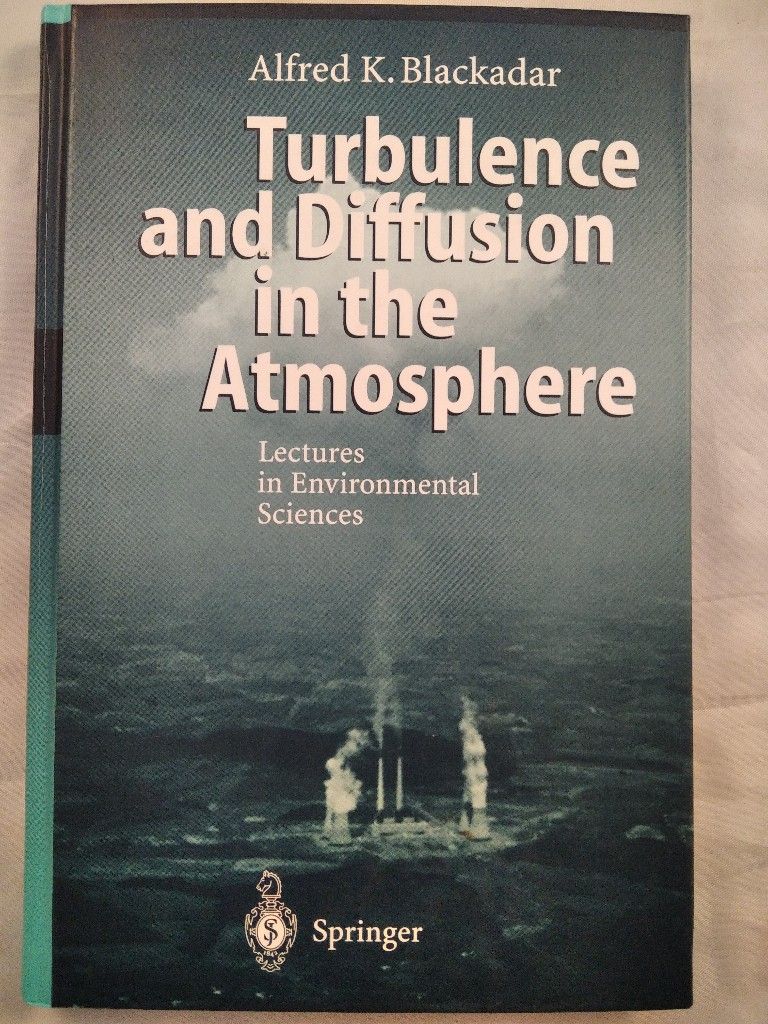 Turbulence and Diffusion in the Atmosphere: Lectures in Environmental Sciences [inkl. Disketten]. - Blackadar Alfred, K.