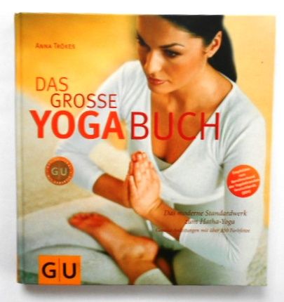 Das grosse Yogabuch: Das moderne Standardwerk zum Hatha-Yoga. - Trökes, Anna