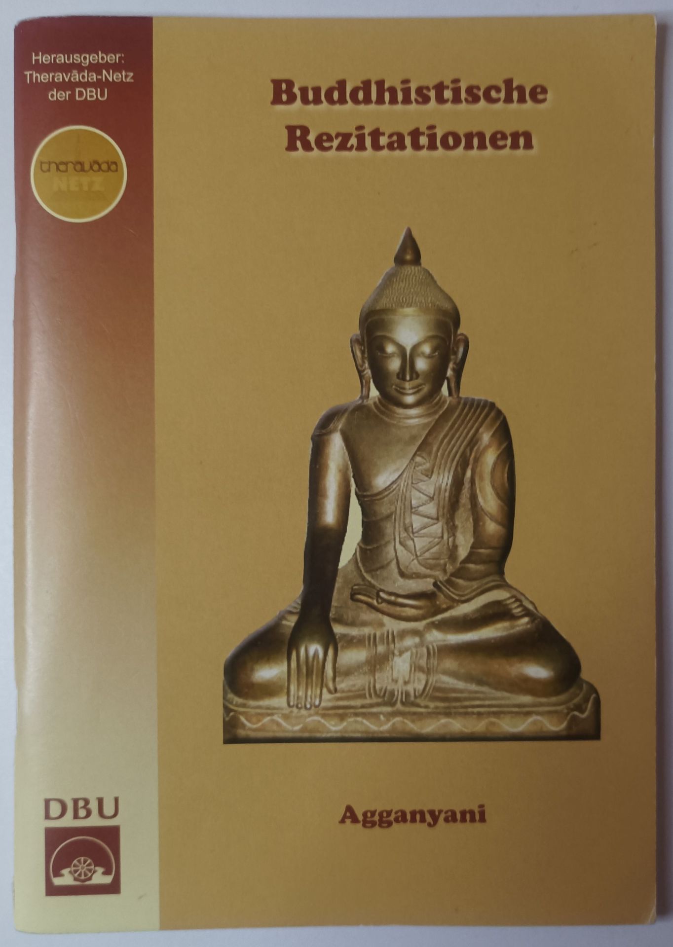 Buddhistische Rezitationen - Wichtige Reziationstexte und Verse aus dem Theravada zum Chanten, Kontemplieren, Inspirieren, Verinnerlichen. - Agganyani