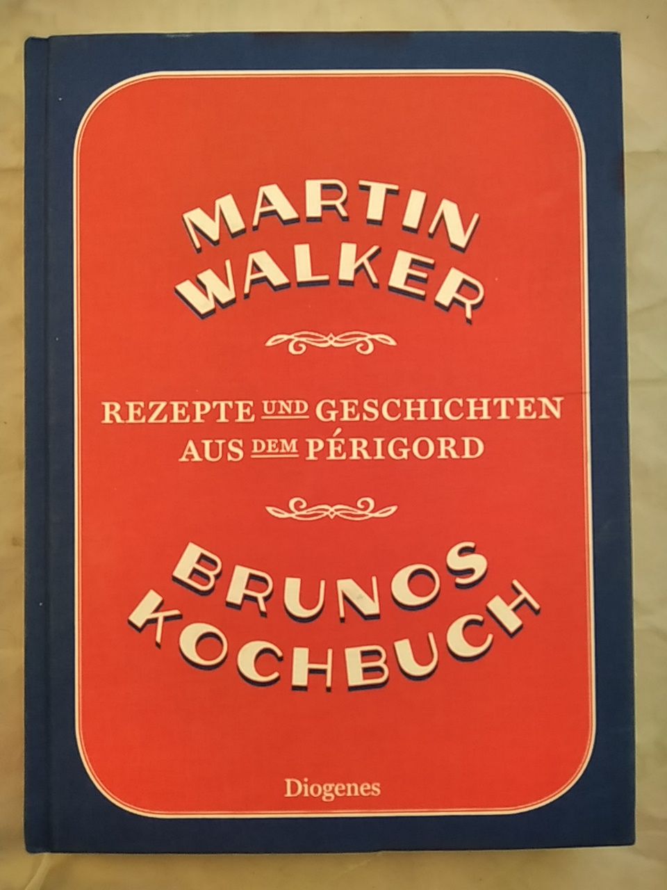 Brunos Kochbuch: Rezepte und Geschichten aus dem Périgord. - Walker, Martin