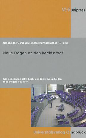 Osnabrücker Jahrbuch Frieden und Wissenschaft XVI / 2009: Neue Fragen an den Rechtsstaat. Wie begegnen Politik, Recht und Exekutive aktuellen ... Jahrbuch Frieden Und Wissenschaft).