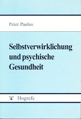 Selbstverwirklichung und psychische Gesundheit. konzeptionelle Analysen und ein Neuentwurf. - Paulus, Peter