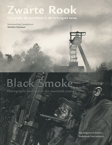Zwarte rook. Fotografie en steenkool in de twintigste eeuw. = Black smoke. Voorwoord Ruud Visschedijk. - Haveman, Mariette (Ed.)