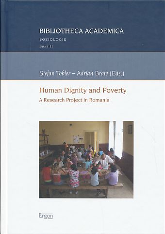 Human dignity and poverty. A research project in Romania. Bibliotheca academica, Reihe Soziologie Bd. 11. - Tobler, Stefan and Adrian Brate (Eds.)