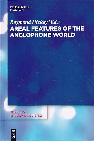 Areal features of the Anglophone world. Topics in English linguistics 80. - Hickey, Raymond (Ed.)