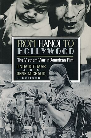 From Hanoi to Hollywood. The Vietnam War in American film. - Dittmar, Linda and Gene Michaud (Eds.)