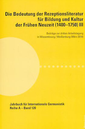 Die Bedeutung der Rezeptionsliteratur für Bildung und Kultur der Frühen Neuzeit (1400?1750), Bd. III