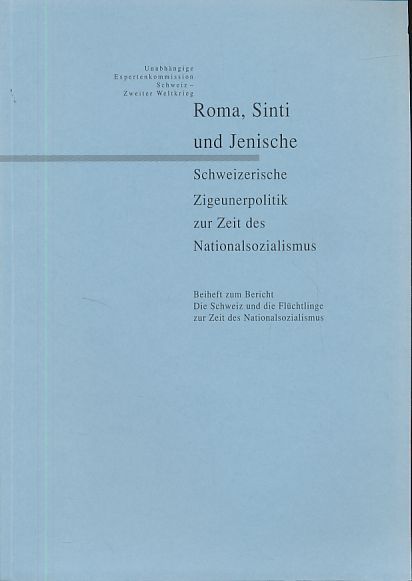 Roma, Sinti und Jenische: Schweizerische Zigeunerpolitik zur Zeit des Nationalsozialismus