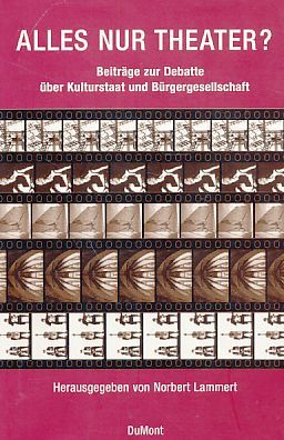 Alles nur Theater? : Beiträge zur Debatte über Kulturstaat und Bürgergesellschaft. - Lammert, Norbert (Hrsg.)