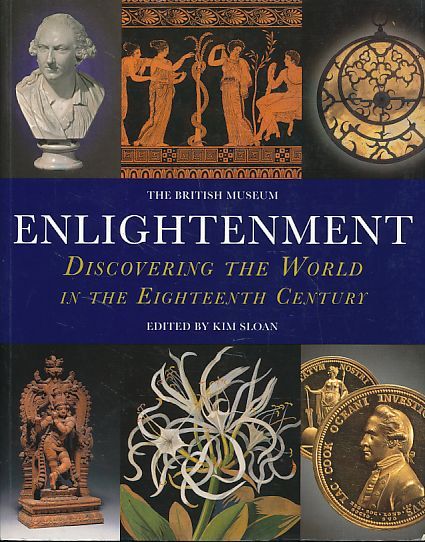 Enlightenment. Discovering the world in the eighteenth century. - Sloan, Kim and Andrew Burnett (Eds.)