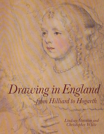 Drawing in England from Hilliard to Hogarth. - Stainton, Lindsay und Christopher White