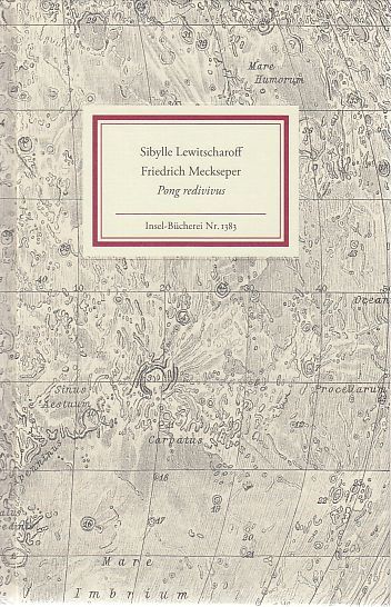 Friedrich Meckseper. Pong redivivus. Insel-Bücherei Nr. 1383. - Lewitscharoff, Sibylle