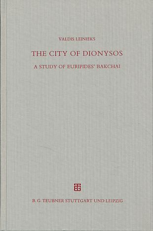 The city of Dionysos. A study of Euripides' Bakchai. Beiträge zur Altertumskunde Bd. 88. - Leinieks, Valdis