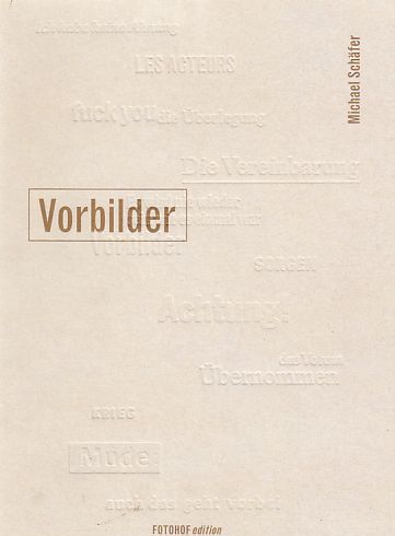 Vorbilder. Edition Fotohof ; Bd. 150. - Schäfer, Michael