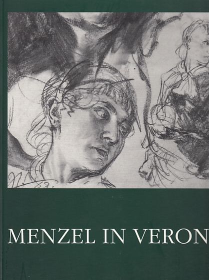 Menzel in Verona : die Italienreisen des großen deutschen Malers des 19. Jahrhunderts ; [anlässlich der Ausstellung 
