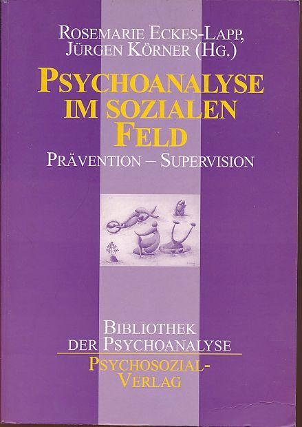 Psychoanalyse im sozialen Feld. Prävention - Supervision. Bibliothek der Psychoanalyse. - Eckes-Lapp, Rosemarie und Jürgen Körner (Hrsg.)