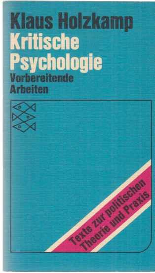 Kritische Psychologie : Vorbereitende Arbeiten. Fischer-Taschenbücher ; 6505 : Texte z. polit. Theorie u. Praxis. - Holzkamp, Klaus