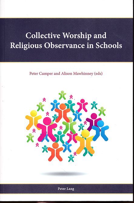 Collective Worship and Religious Observance in Schools. Religion, Education and Values 13. - Cumper, Peter and Alison Mawhinney (Eds.)