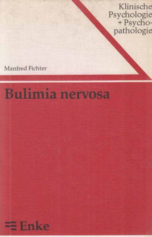 Bulimia nervosa : Grundlagen und Behandlung. Übers. d. gekennzeichneten Beitr.: Corinna Brandl ; Rainer M. Dunkel / Klinische Psychologie und Psychopathologie ; Bd. 52. - Fichter, Manfred M. (Hrsg.)