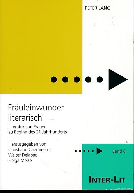 Fräuleinwunder literarisch. Literatur von Frauen zu Beginn des 21. Jahrhunderts. Inter-Lit  6. - Caemmerer, Christiane, Walter Delabar und Helga Meise (Hrsg.)